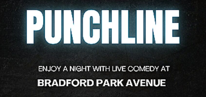 THE PUNCHLINE – LIVE COMEDY NIGHT AT THE HORSFALL COMMUNITY STADIUM!